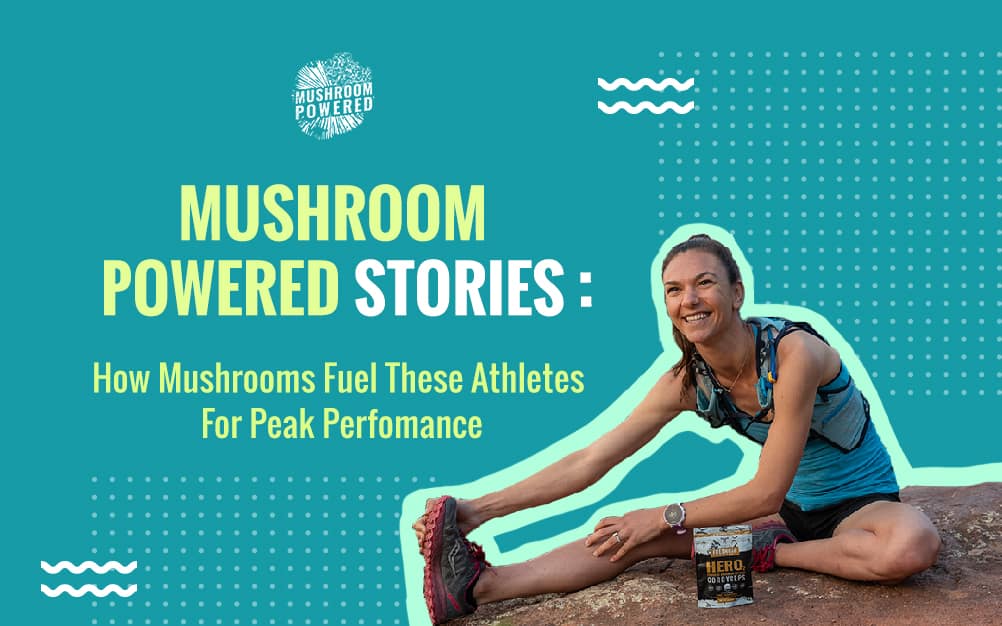 Mushroom Powered Stories: How Mushrooms Fuel These Athletes For Peak Performance
