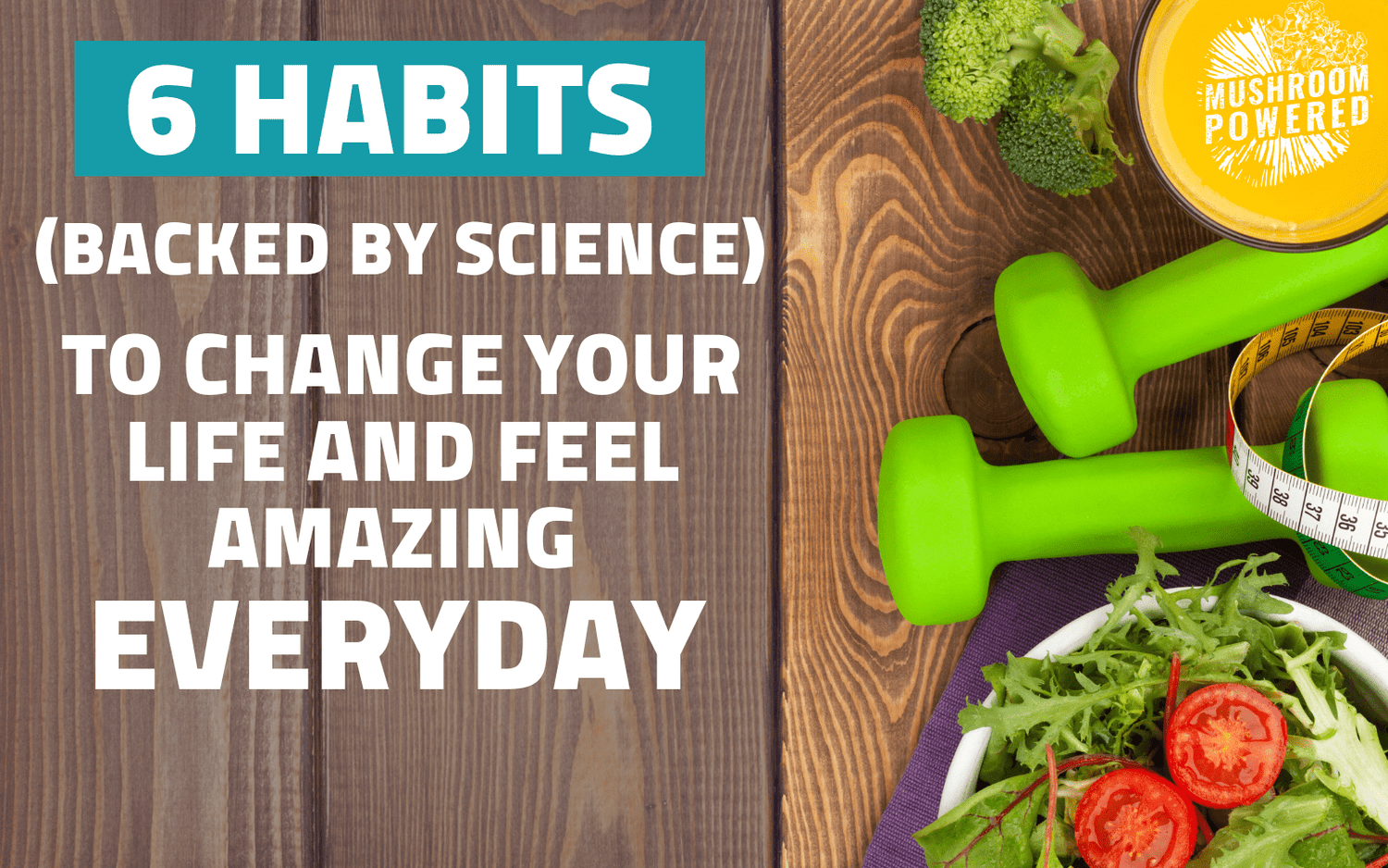 6 Powerful Habits For The Healthiest Version Of You